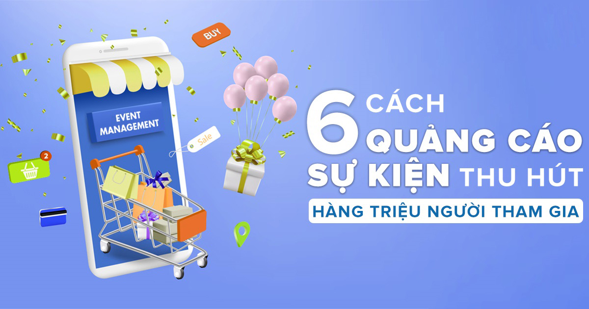 6 chiến lược quảng cáo sự kiện thu hút hàng triệu người tham gia