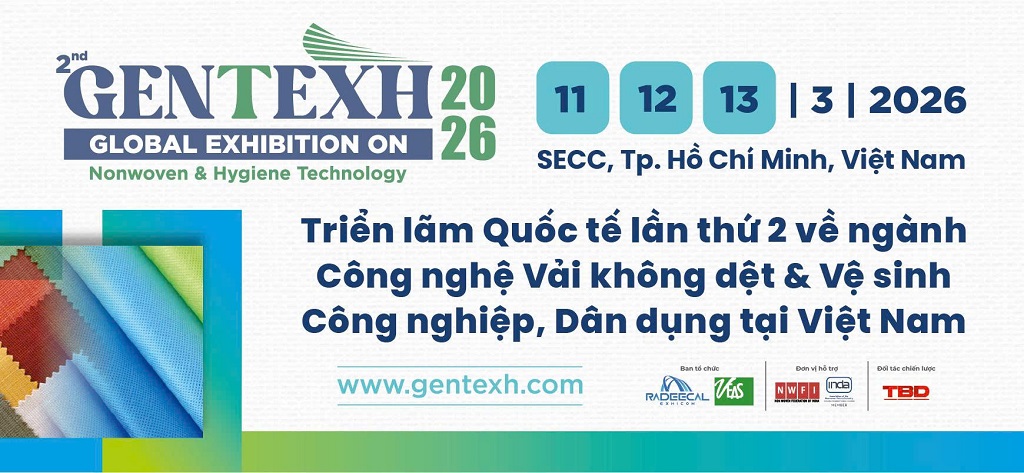 GENTEXH Vietnam 2026 – Điểm hội tụ quốc tế của ngành vải không dệt và vệ sinh công nghiệp, dân dụng tại Việt Nam