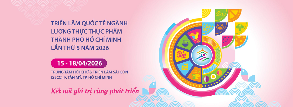 HCMC FOODEX 2026 – “Sân chơi tỷ đô” cho doanh nghiệp thực phẩm bứt phá